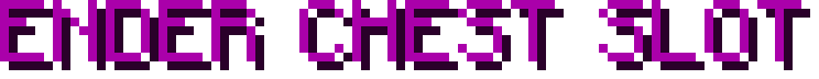 ENDER CHEST SLOT
